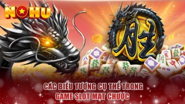 Các biểu tượng cụ thể trong game slot mạt chược